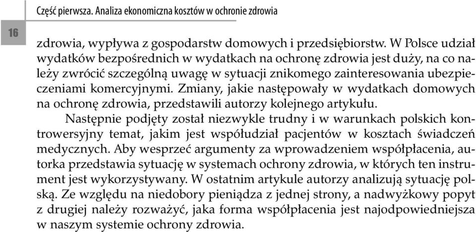 Zmiany, jakie następowały w wydatkach domowych na ochronę zdrowia, przedstawili autorzy kolejnego artykułu.