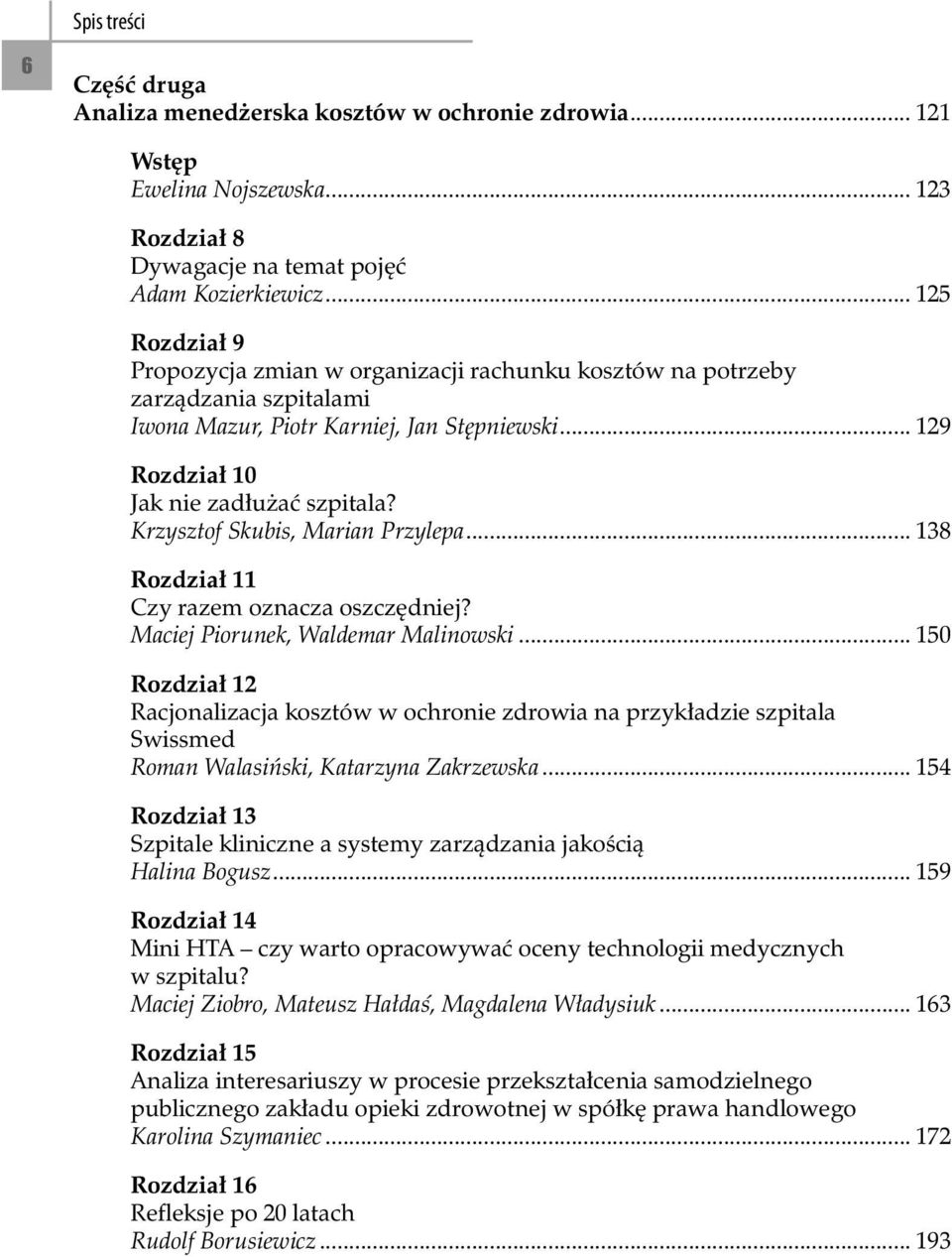 Krzysztof Skubis, Marian Przylepa... 138 Rozdział 11 Czy razem oznacza oszczędniej? Maciej Piorunek, Waldemar Malinowski.
