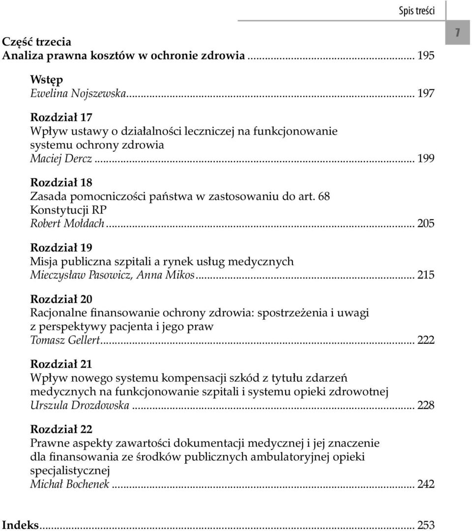 68 Konstytucji RP Robert Mołdach... 205 Rozdział 19 Misja publiczna szpitali a rynek usług medycznych Mieczysław Pasowicz, Anna Mikos.