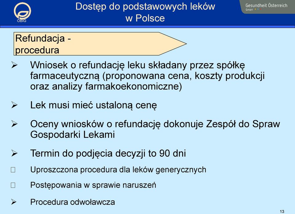 Oceny wniosków o refundację dokonuje Zespół do Spraw Gospodarki Lekami Termin do podjęcia decyzji