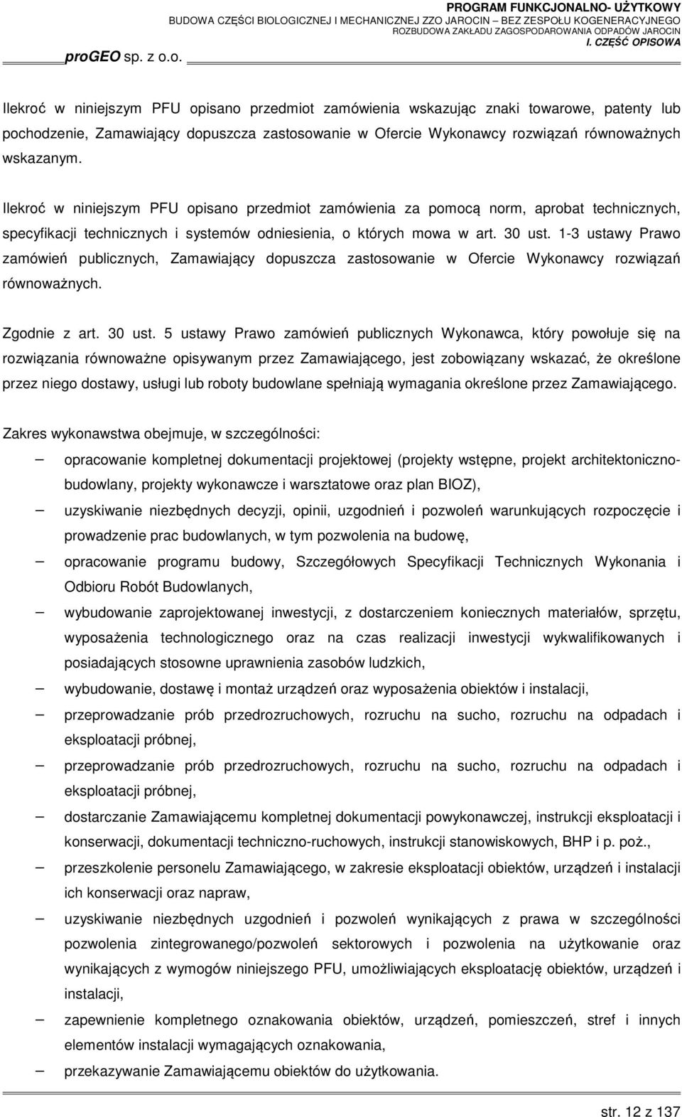 1-3 ustawy Prawo zamówień publicznych, Zamawiający dopuszcza zastosowanie w Ofercie Wykonawcy rozwiązań równoważnych. Zgodnie z art. 30 ust.
