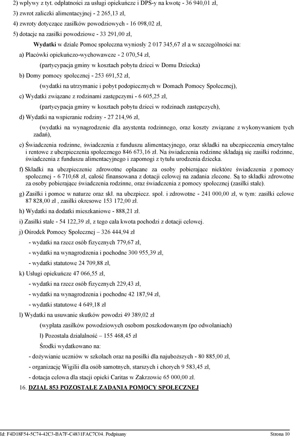 powodziowe - 33 291,00 zł, Wydatki w dziale Pomoc społeczna wyniosły 2 017 345,67 zł a w szczególności na: a) Placówki opiekuńczo-wychowawcze - 2 070,54 zł, (partycypacja gminy w kosztach pobytu
