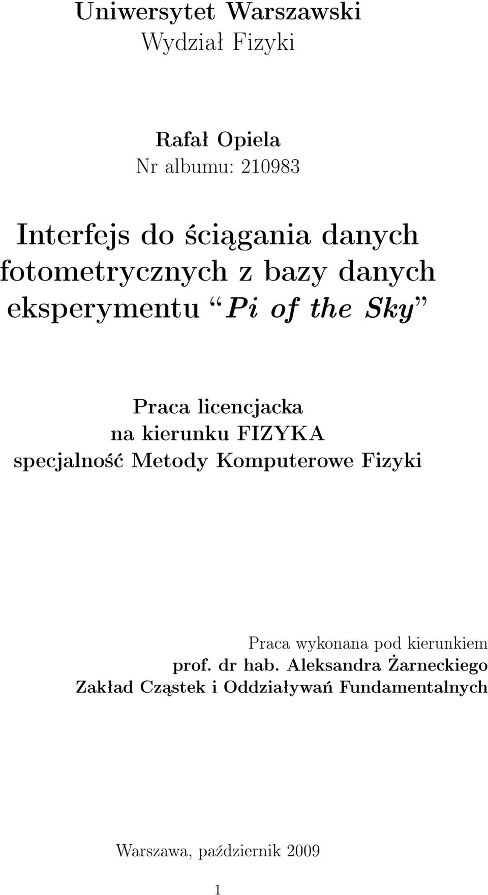 kierunku FIZYKA specjalno± Metody Komputerowe Fizyki Praca wykonana pod kierunkiem prof.