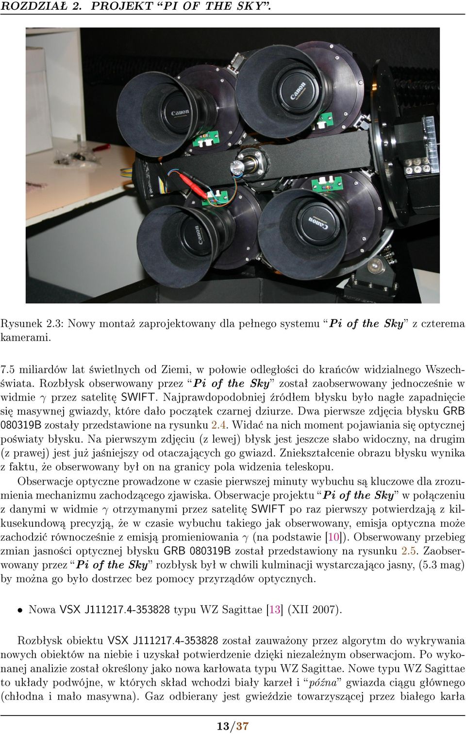 Rozbªysk obserwowany przez Pi of the Sky zostaª zaobserwowany jednocze±nie w widmie γ przez satelit SWIFT.