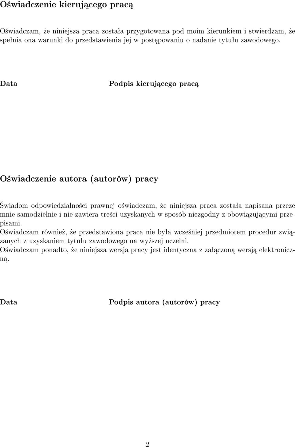 Data Podpis kieruj cego prac O±wiadczenie autora (autorów) pracy wiadom odpowiedzialno±ci prawnej o±wiadczam,»e niniejsza praca zostaªa napisana przeze mnie samodzielnie i nie