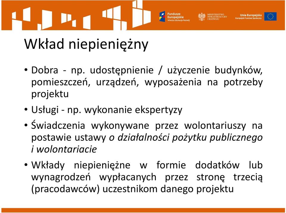 np. wykonanie ekspertyzy Świadczenia wykonywane przez wolontariuszy na postawie ustawy o