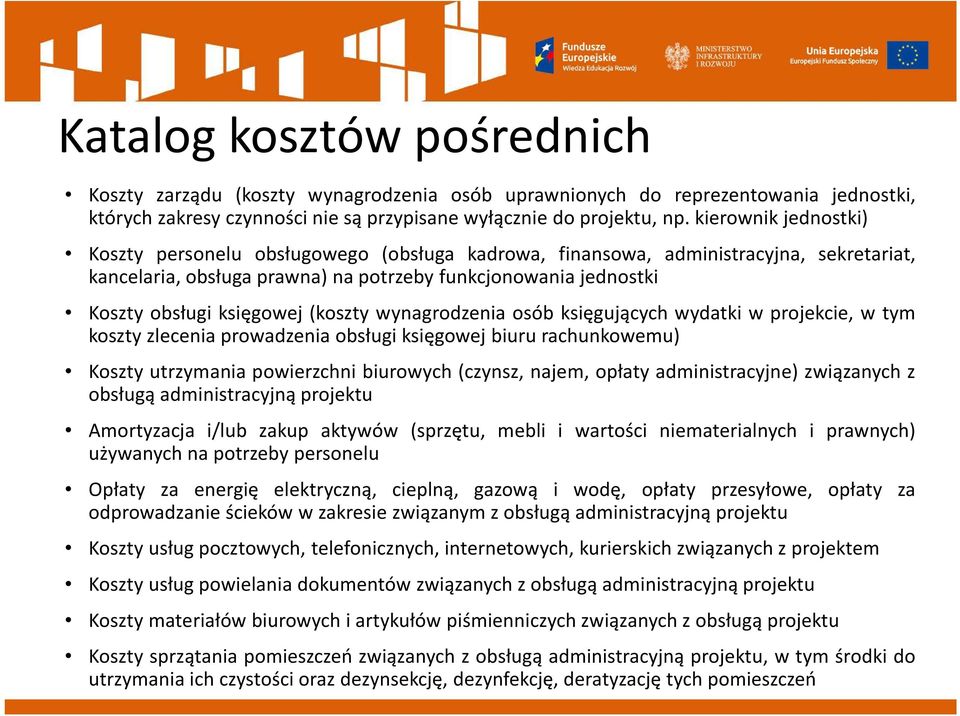 (koszty wynagrodzenia osób księgujących wydatki w projekcie, w tym koszty zlecenia prowadzenia obsługi księgowej biuru rachunkowemu) Koszty utrzymania powierzchni biurowych (czynsz, najem, opłaty