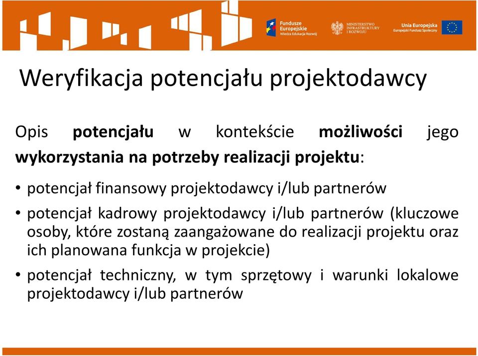 projektodawcy i/lub partnerów (kluczowe osoby, które zostaną zaangażowane do realizacji projektu oraz