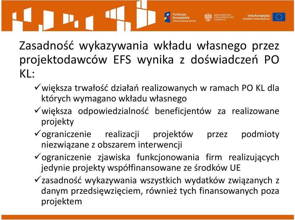 projektów przez podmioty niezwiązane z obszarem interwencji ograniczenie zjawiska funkcjonowania firm realizujących jedynie projekty