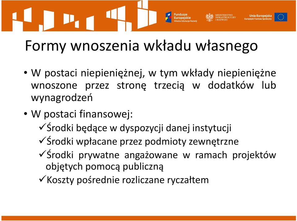 będące w dyspozycji danej instytucji Środki wpłacane przez podmioty zewnętrzne Środki