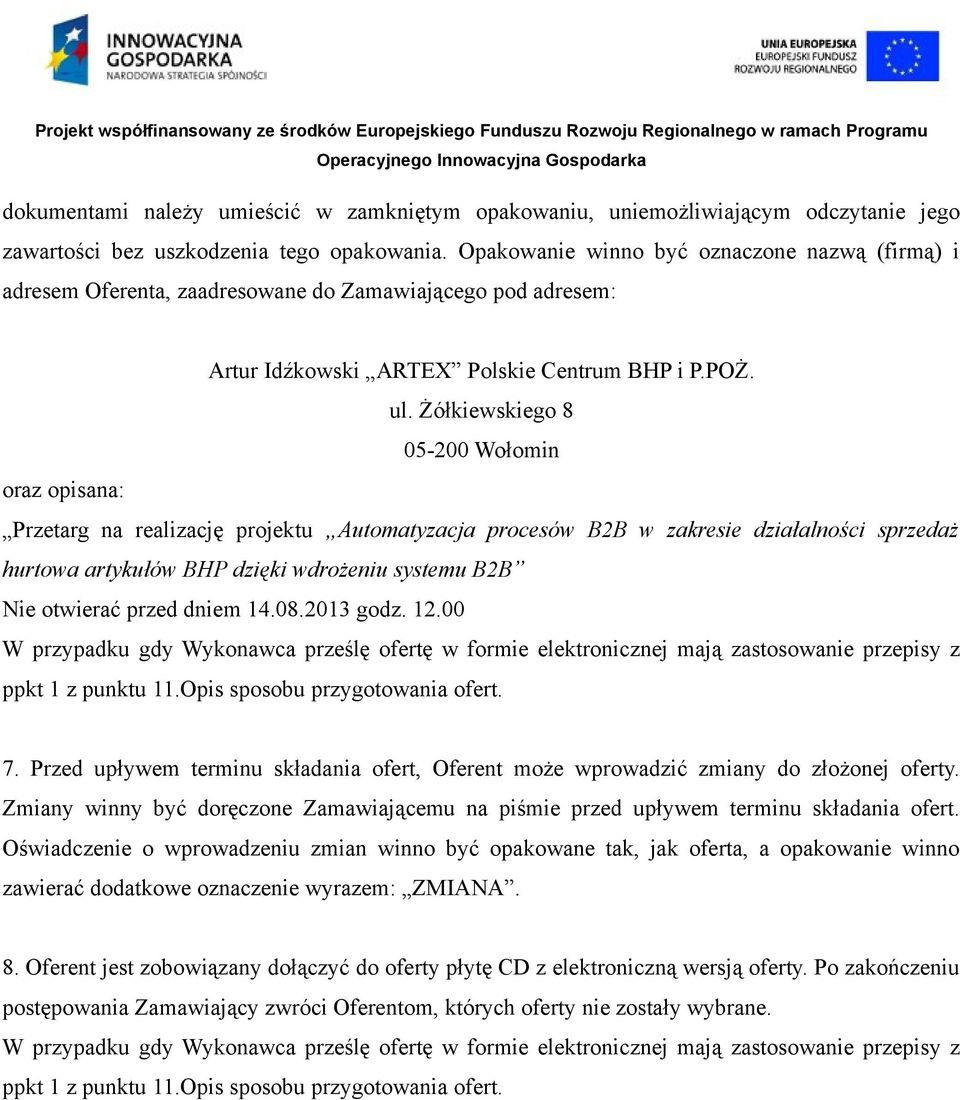 Żółkiewskiego 8 05-200 Wołomin oraz opisana: Przetarg na realizację projektu Automatyzacja procesów B2B w zakresie działalności sprzedaż hurtowa artykułów BHP dzięki wdrożeniu systemu B2B Nie