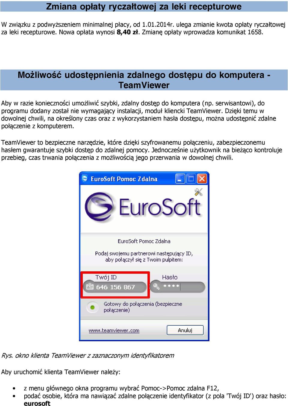 serwisantowi), do programu dodany został nie wymagający instalacji, moduł kliencki TeamViewer.