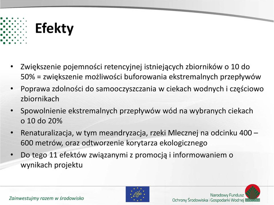 ekstremalnych przepływów wód na wybranych ciekach o 10 do 20% Renaturalizacja, w tym meandryzacja, rzeki Mlecznej na