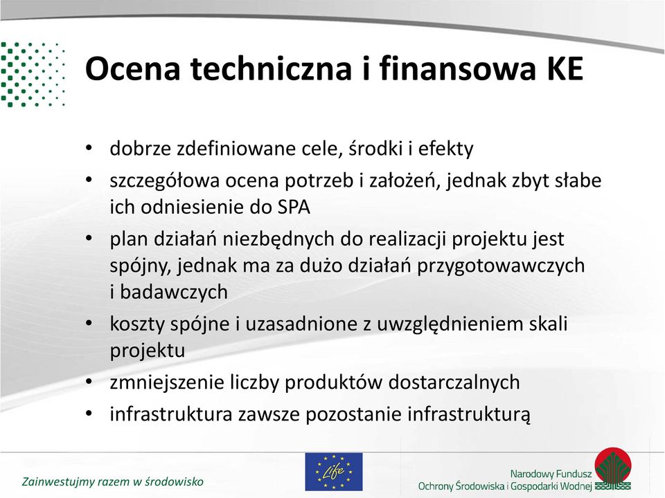 spójny, jednak ma za dużo działań przygotowawczych i badawczych koszty spójne i uzasadnione z