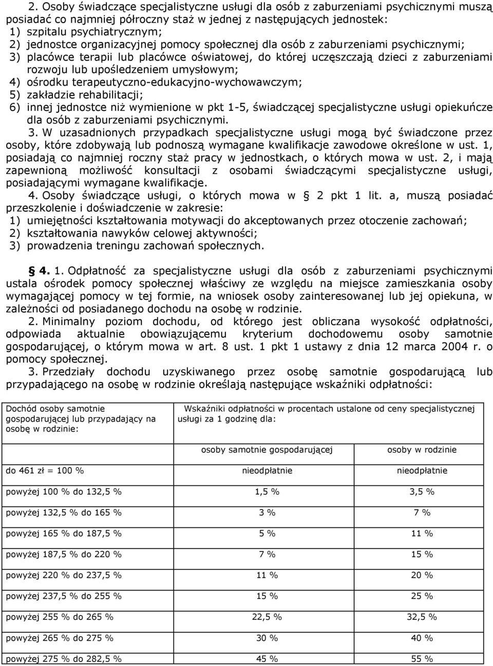 ośrodku terapeutyczno-edukacyjno-wychowawczym; 5) zakładzie rehabilitacji; 6) innej jednostce niż wymienione w pkt 1-5, świadczącej specjalistyczne usługi opiekuńcze dla osób z zaburzeniami