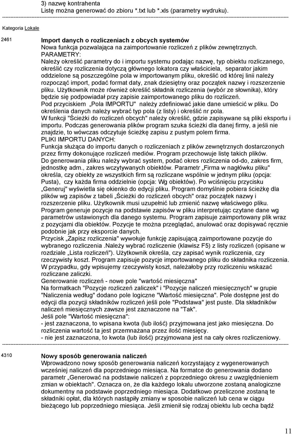 PARAMETRY: Należy określić parametry do i importu systemu podając nazwę, typ obiektu rozliczanego, określić czy rozliczenia dotyczą głównego lokatora czy właściciela, separator jakim oddzielone są