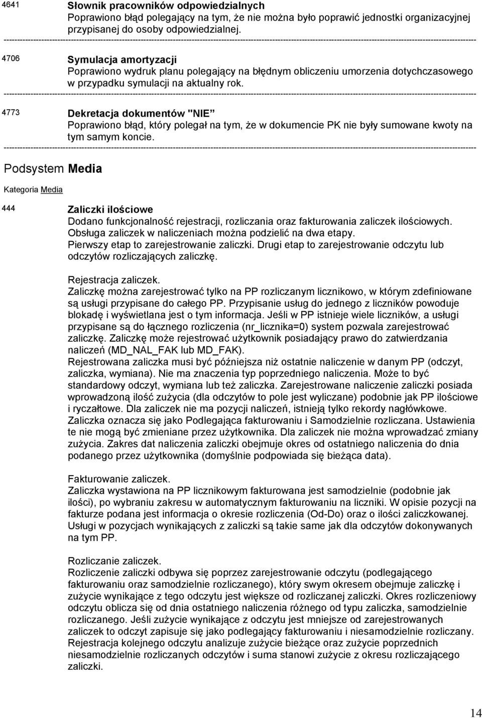 4773 Dekretacja dokumentów "NIE Poprawiono błąd, który polegał na tym, że w dokumencie PK nie były sumowane kwoty na tym samym koncie.