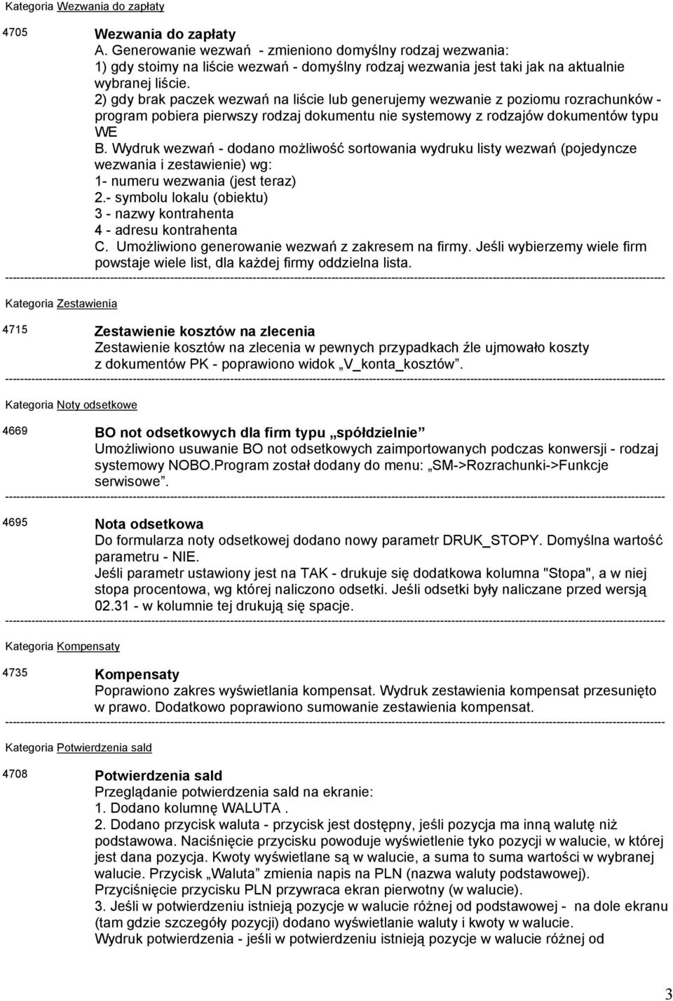 2) gdy brak paczek wezwań na liście lub generujemy wezwanie z poziomu rozrachunków - program pobiera pierwszy rodzaj dokumentu nie systemowy z rodzajów dokumentów typu WE B.