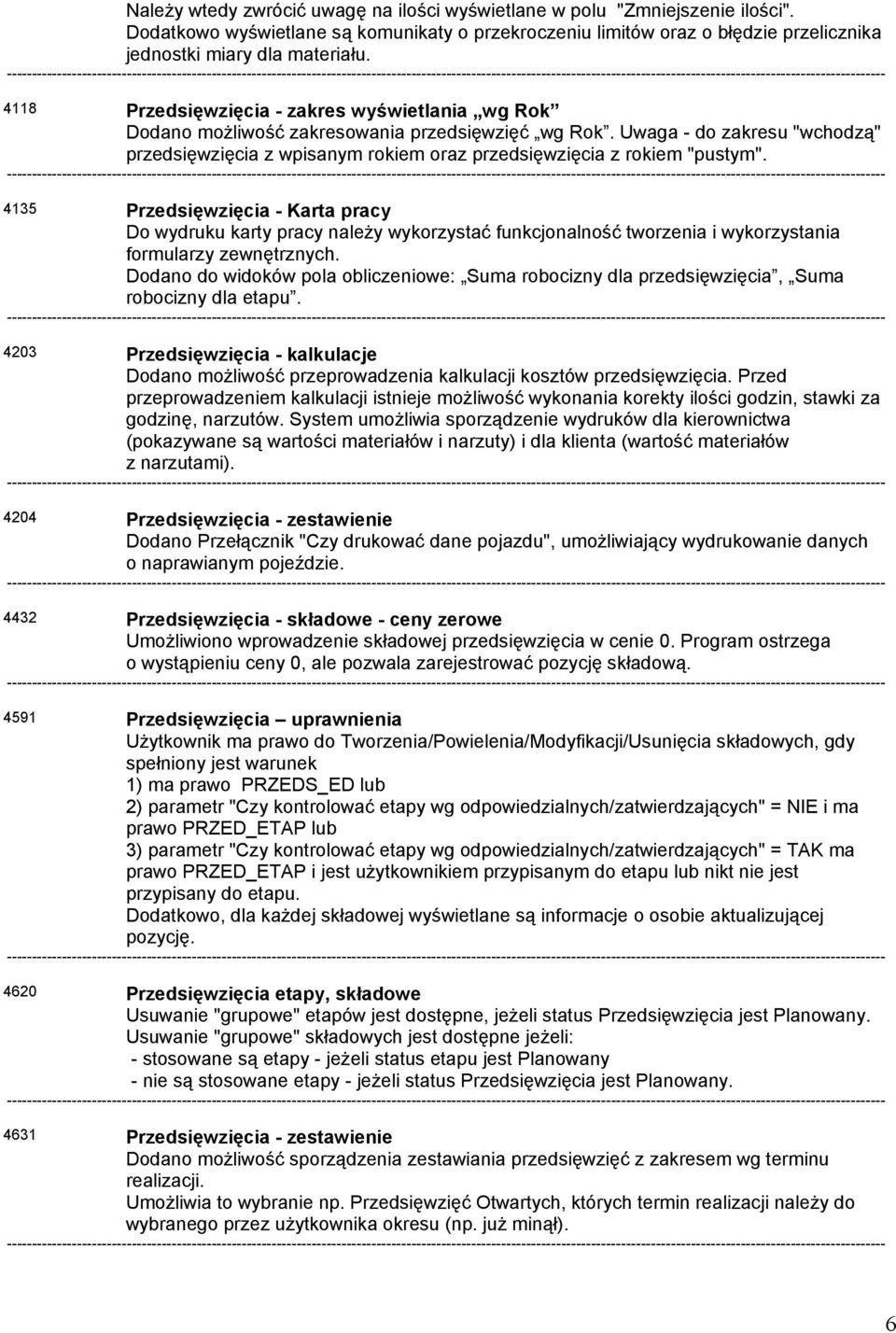 Uwaga - do zakresu "wchodzą" przedsięwzięcia z wpisanym rokiem oraz przedsięwzięcia z rokiem "pustym".