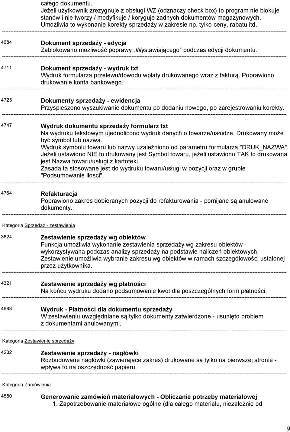 4711 Dokument sprzedaży - wydruk txt Wydruk formularza przelewu/dowodu wpłaty drukowanego wraz z fakturą. Poprawiono drukowanie konta bankowego.