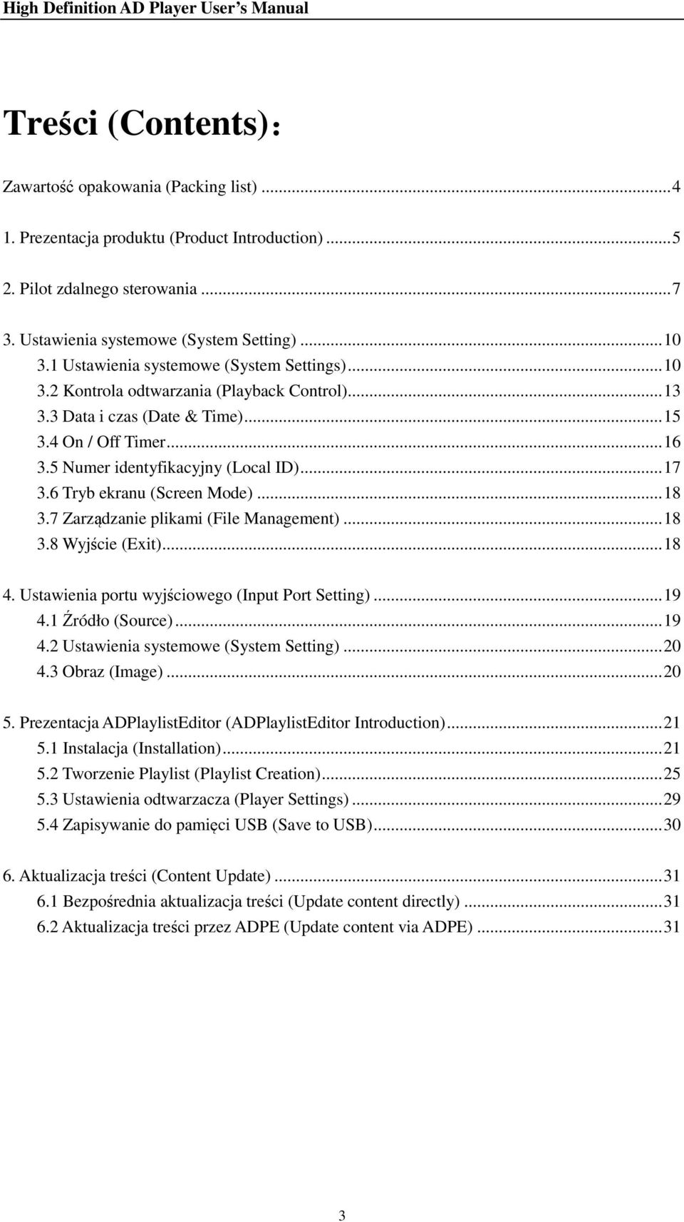 .. 17 3.6 Tryb ekranu (Screen Mode)... 18 3.7 Zarządzanie plikami (File Management)... 18 3.8 Wyjście (Exit)... 18 4. Ustawienia portu wyjściowego (Input Port Setting)... 19 4.