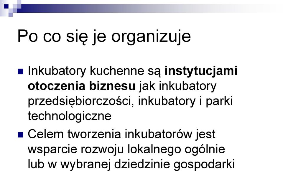 inkubatory i parki technologiczne Celem tworzenia inkubatorów
