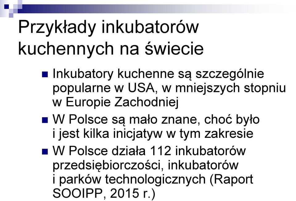 znane, choć było i jest kilka inicjatyw w tym zakresie W Polsce działa 112