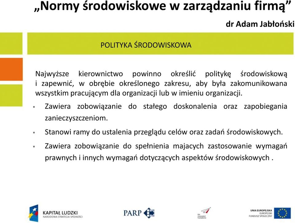 Zawiera zobowiązanie do stałego doskonalenia oraz zapobiegania zanieczyszczeniom.