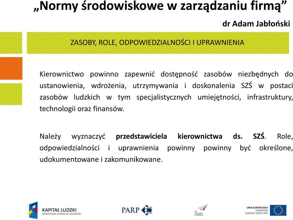 specjalistycznych umiejętności, infrastruktury, technologii oraz finansów.