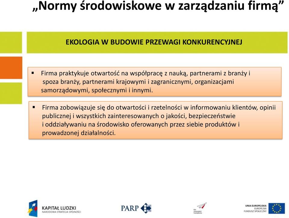 Firma zobowiązuje się do otwartości i rzetelności w informowaniu klientów, opinii publicznej i wszystkich