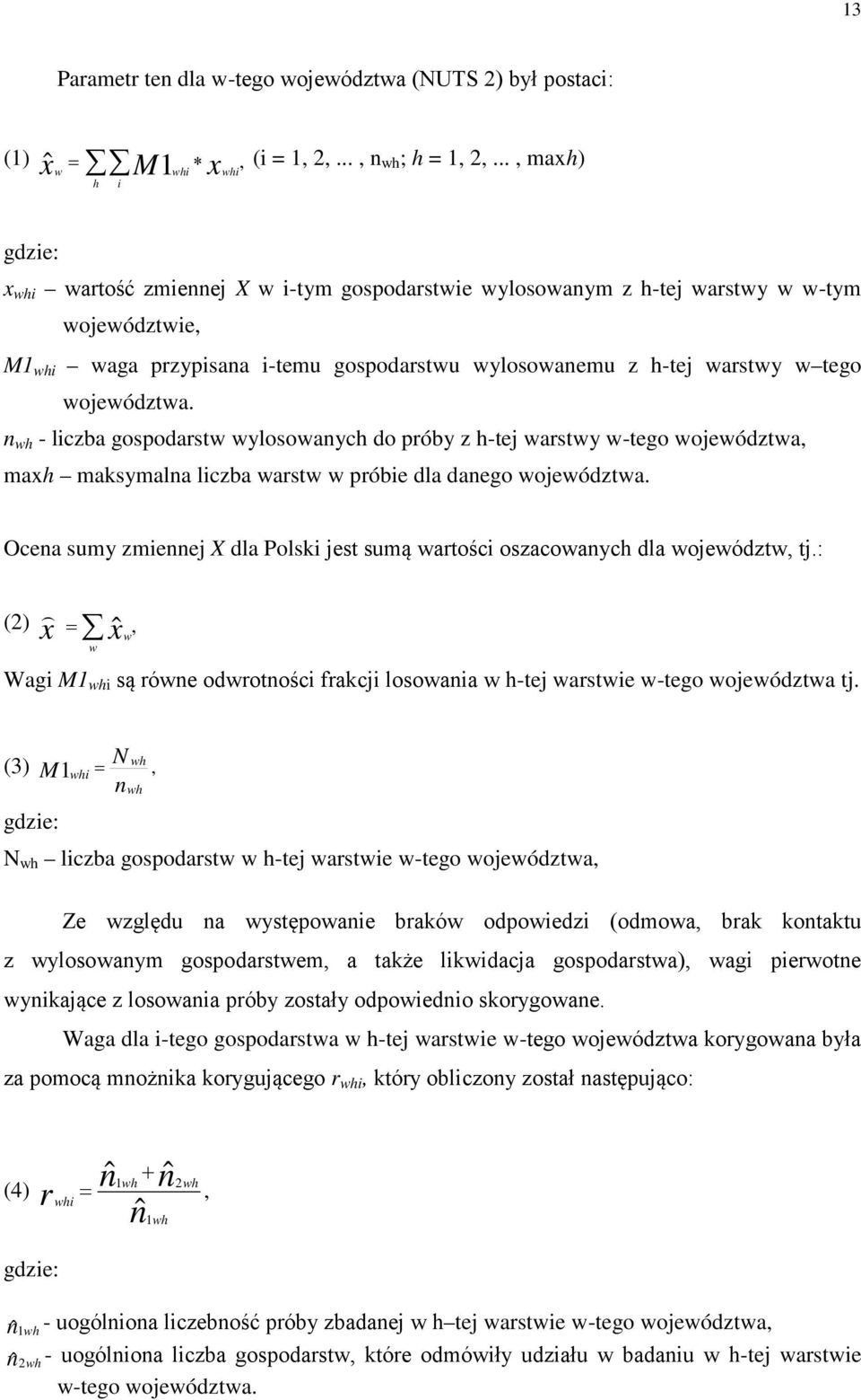 tego województwa. n wh - liczba gospodarstw wylosowanych do próby z h-tej warstwy w-tego województwa, maxh maksymalna liczba warstw w próbie dla danego województwa.