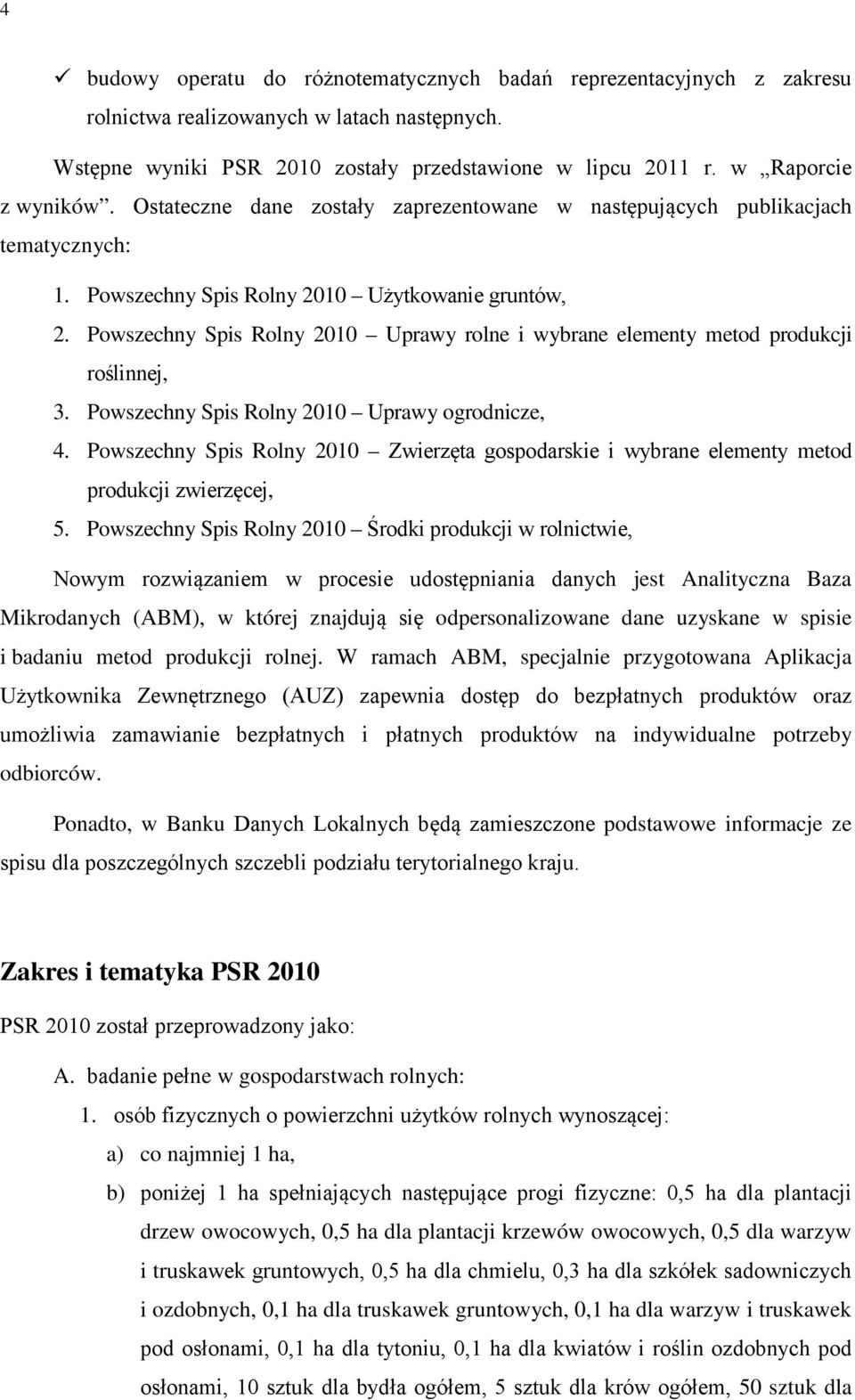 Powszechny Spis Rolny 2010 Uprawy rolne i wybrane elementy metod produkcji roślinnej, 3. Powszechny Spis Rolny 2010 Uprawy ogrodnicze, 4.