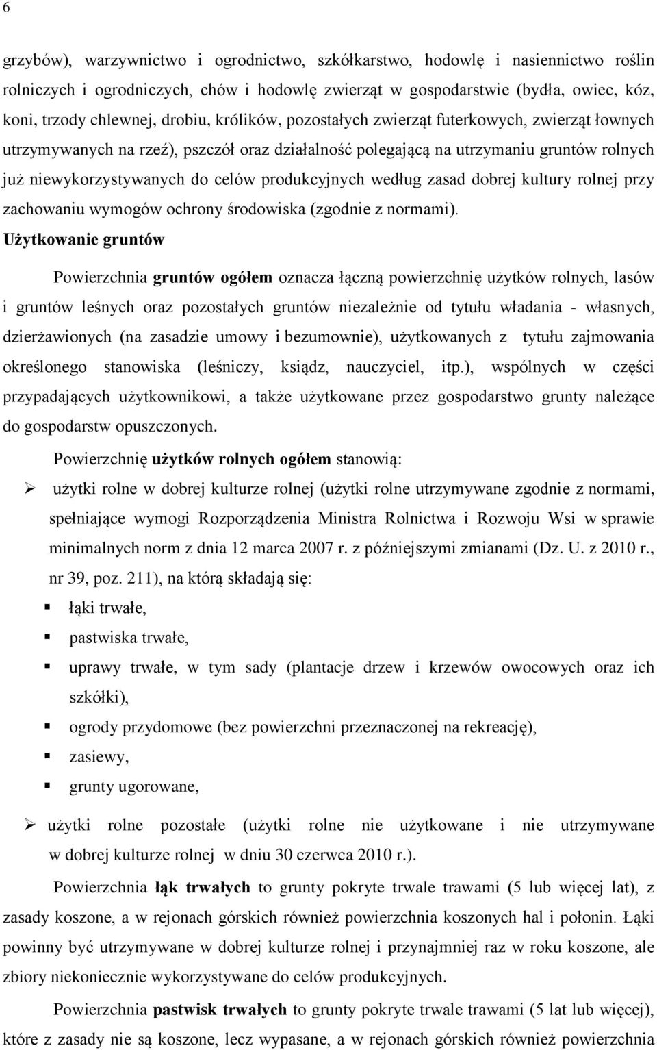 produkcyjnych według zasad dobrej kultury rolnej przy zachowaniu wymogów ochrony środowiska (zgodnie z normami).