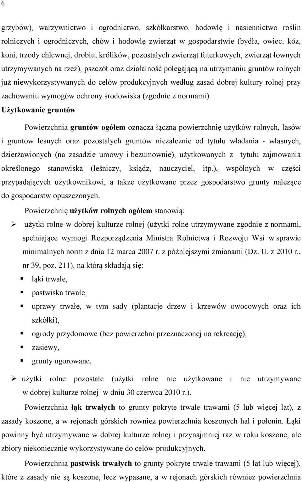 produkcyjnych według zasad dobrej kultury rolnej przy zachowaniu wymogów ochrony środowiska (zgodnie z normami).