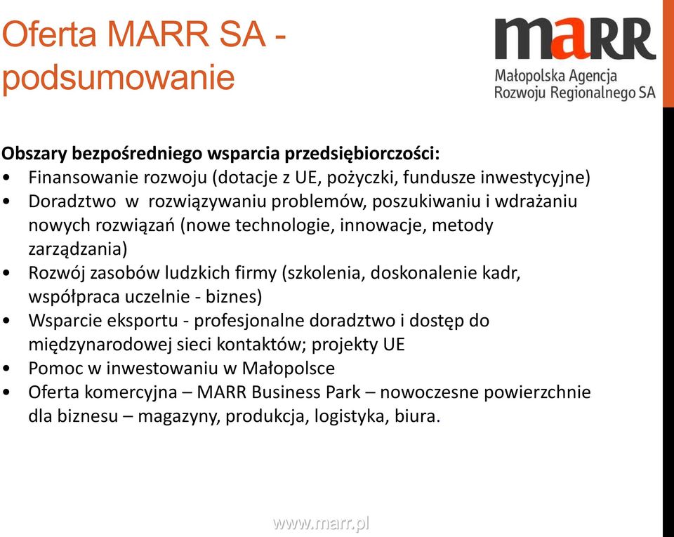 firmy (szkolenia, doskonalenie kadr, współpraca uczelnie - biznes) Wsparcie eksportu - profesjonalne doradztwo i dostęp do międzynarodowej sieci