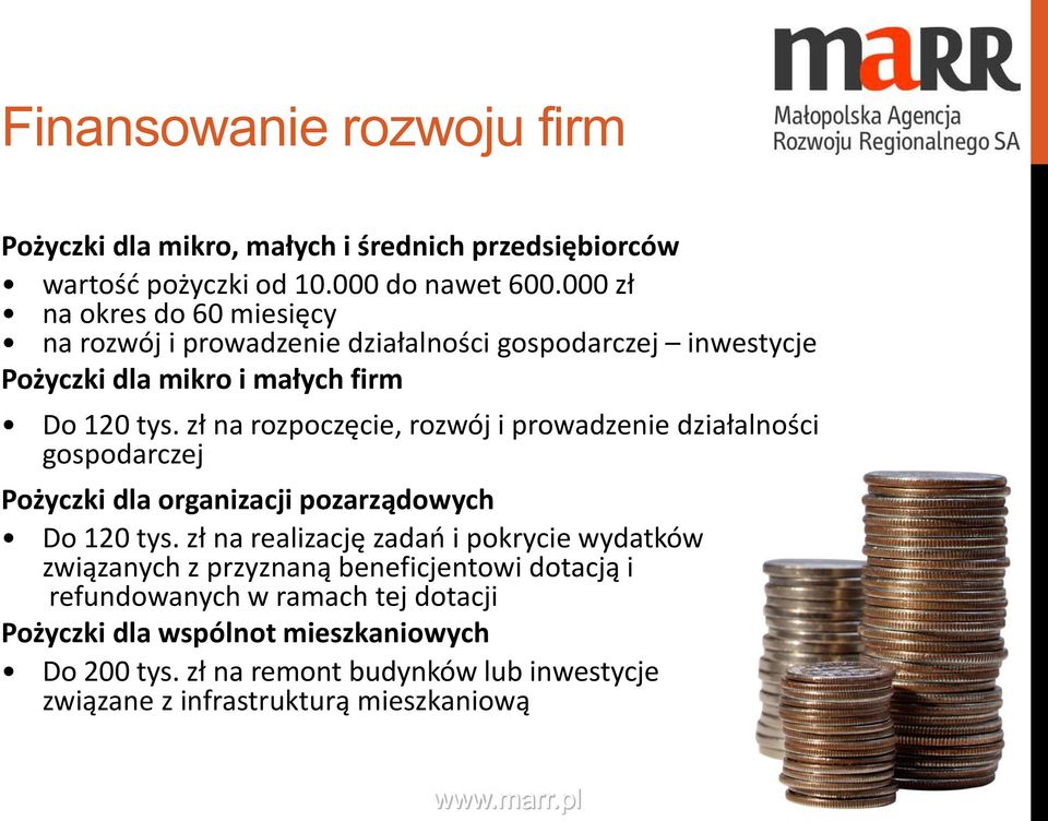 zł na rozpoczęcie, rozwój i prowadzenie działalności gospodarczej Pożyczki dla organizacji pozarządowych Do 120 tys.