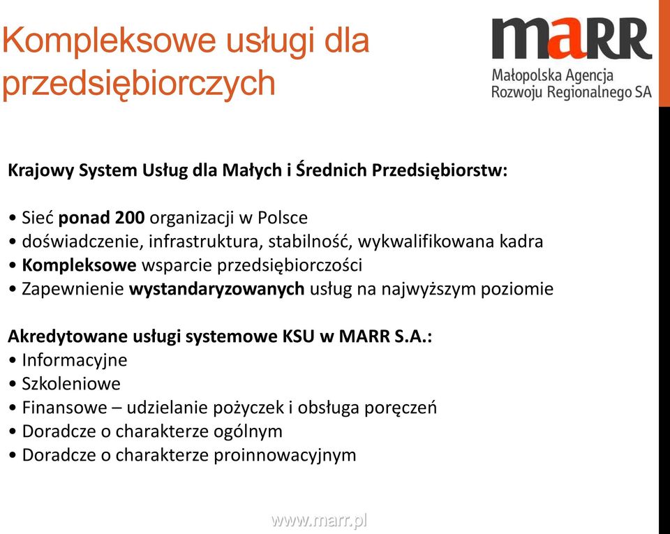 przedsiębiorczości Zapewnienie wystandaryzowanych usług na najwyższym poziomie Akredytowane usługi systemowe KSU w MARR S.