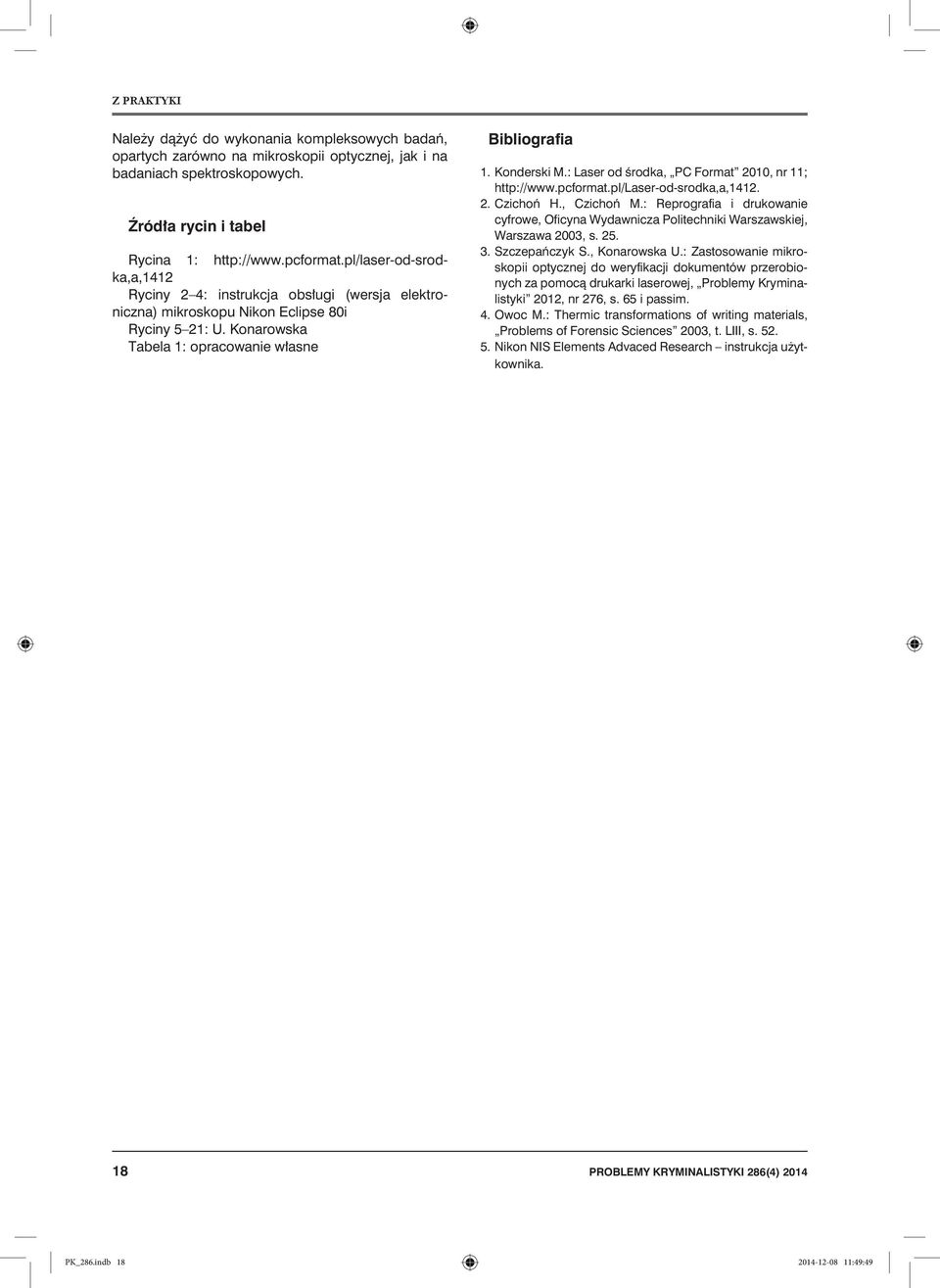 : Laser od środka, PC Format 2010, nr 11; http://www.pcformat.pl/laser-od-srodka,a,1412. 2. Czichoń H., Czichoń M.