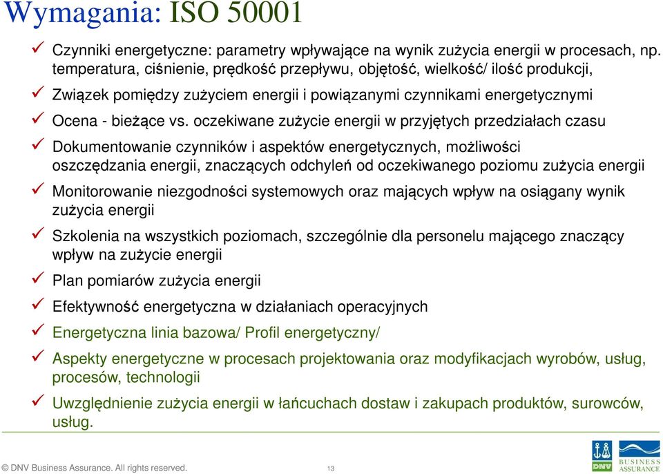 oczekiwane zużycie energii w przyjętych przedziałach czasu Dokumentowanie czynników i aspektów energetycznych, możliwości oszczędzania energii, znaczących odchyleń od oczekiwanego poziomu zużycia