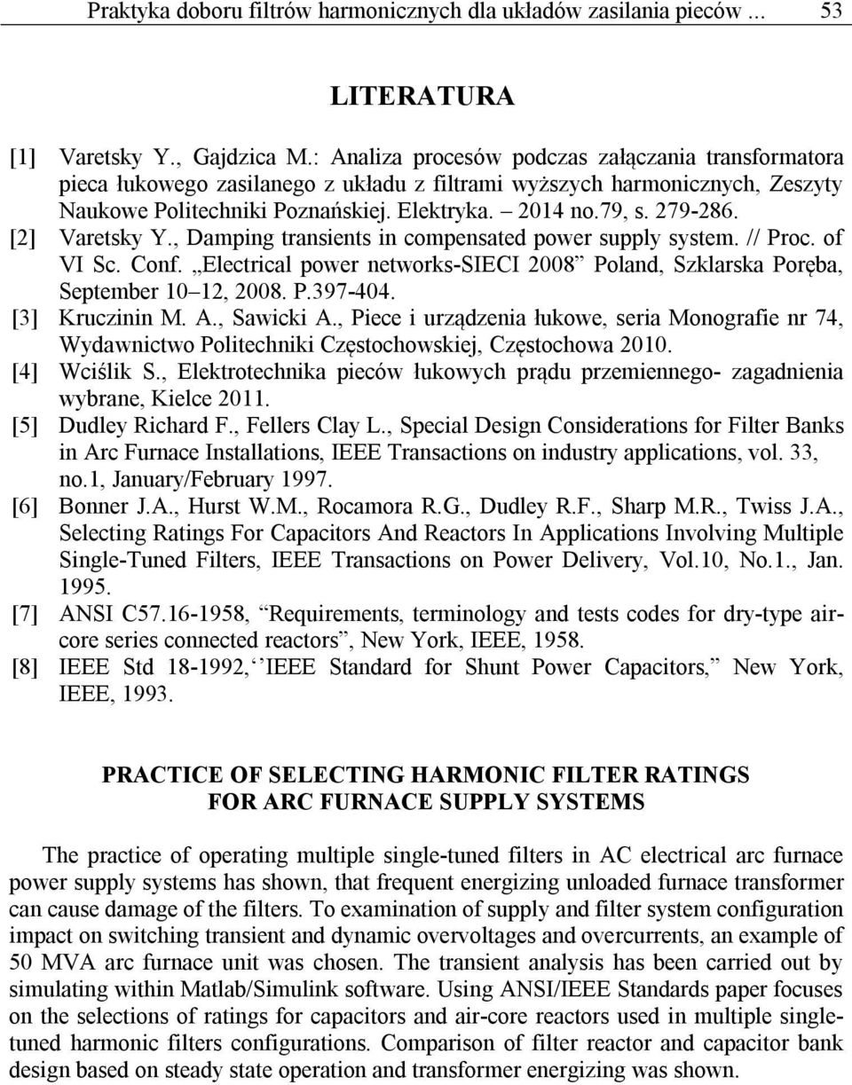 [2] Varetsky Y., Damping transients in compensated power supply system. // Proc. of VI Sc. Conf. Electrical power networks-sieci 2008 Poland, Szklarska Poręba, September 10 12, 2008. P.397-404.