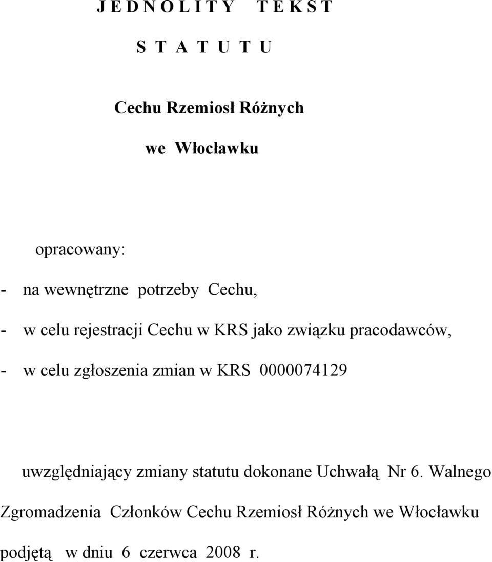 celu zgłoszenia zmian w KRS 0000074129 uwzględniający zmiany statutu dokonane Uchwałą Nr 6.