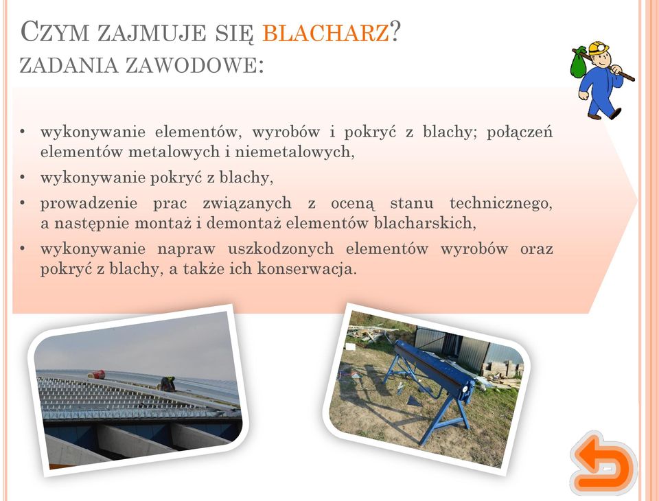 metalowych i niemetalowych, wykonywanie pokryć z blachy, prowadzenie prac związanych z oceną