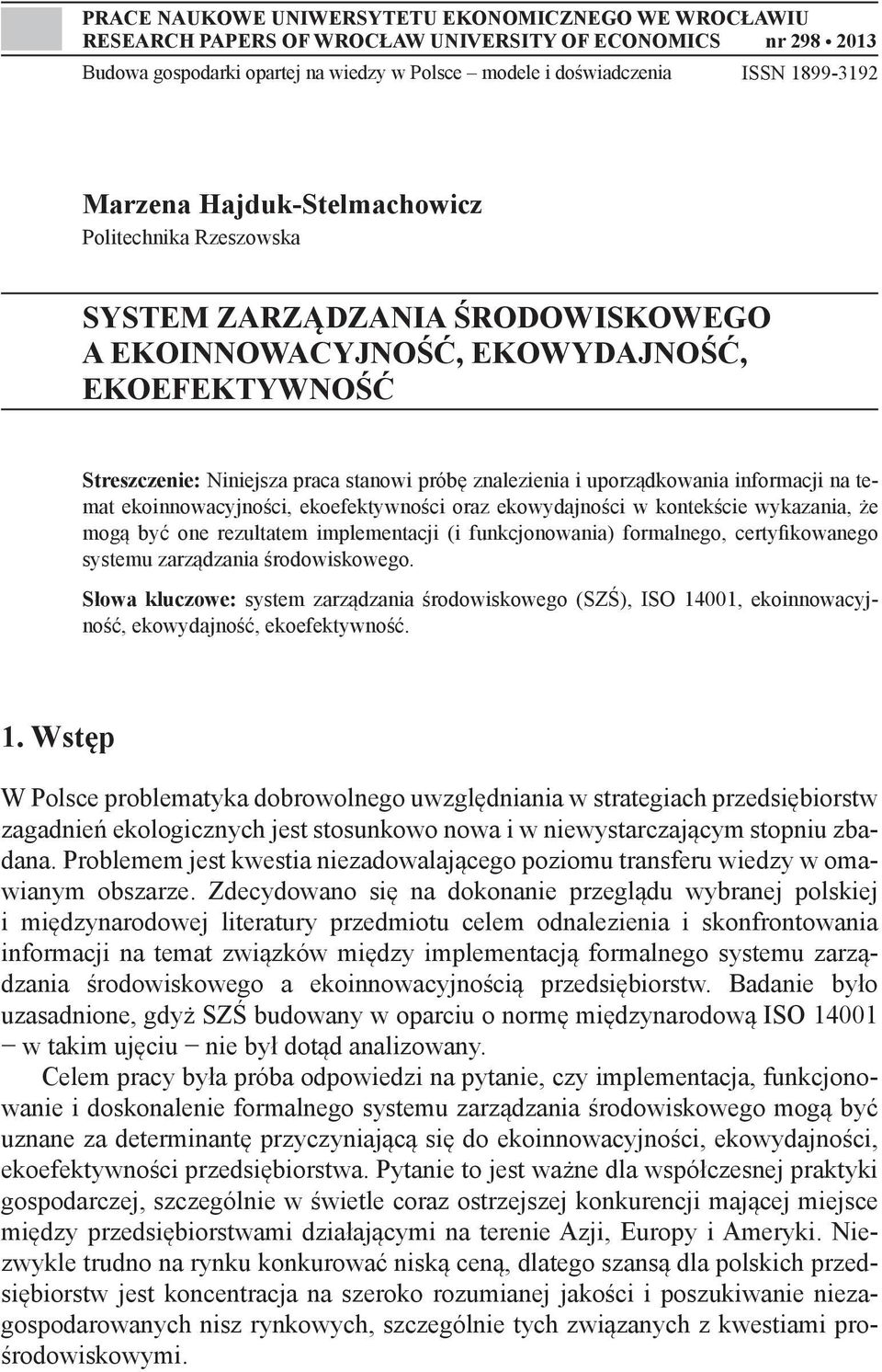 uporządkowania informacji na temat ekoinnowacyjności, ekoefektywności oraz ekowydajności w kontekście wykazania, że mogą być one rezultatem implementacji (i funkcjonowania) formalnego,