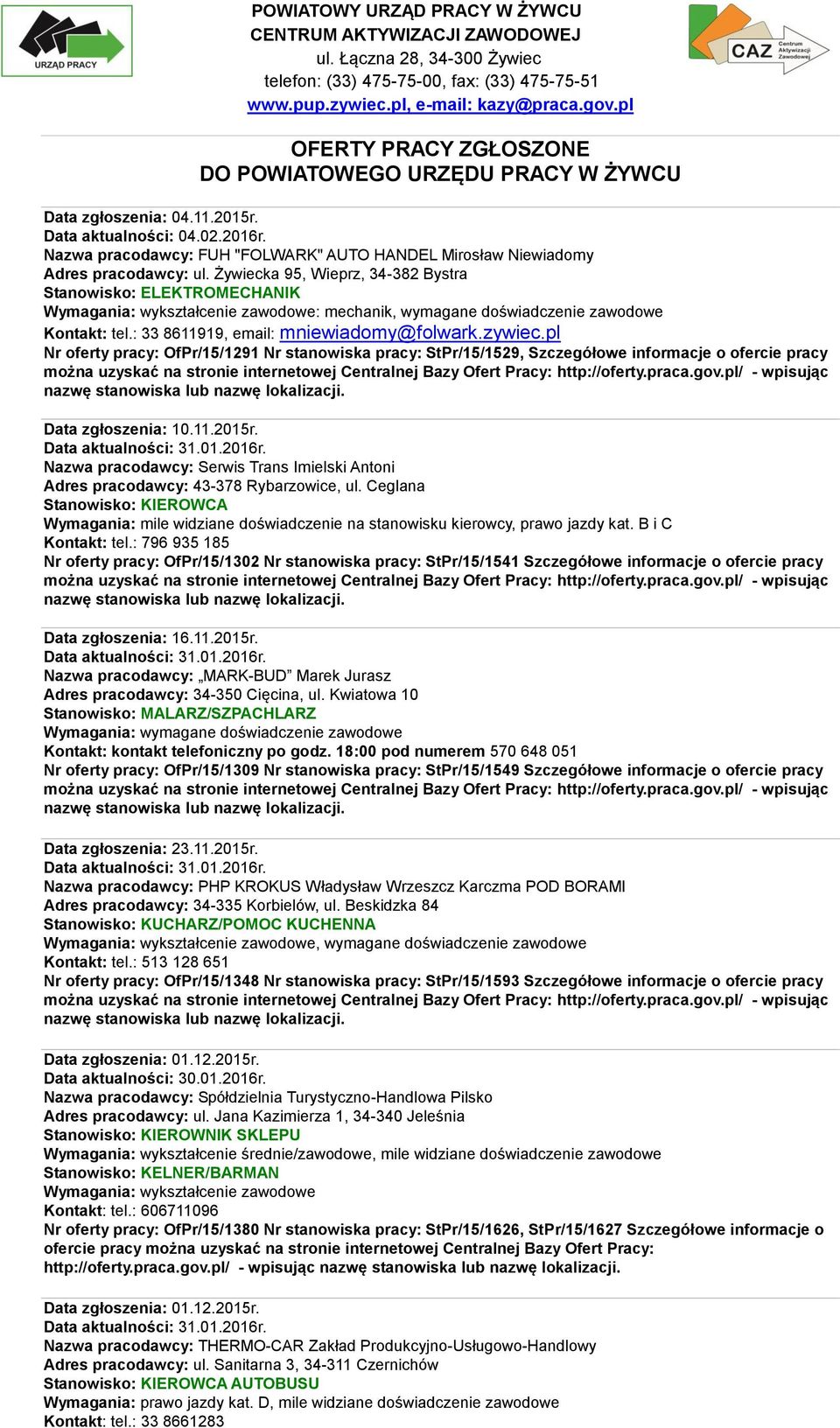 Nazwa pracodawcy: FUH "FOLWARK" AUTO HANDEL Mirosław Niewiadomy Adres pracodawcy: ul.