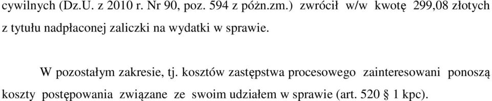 wydatki w sprawie. W pozostałym zakresie, tj.