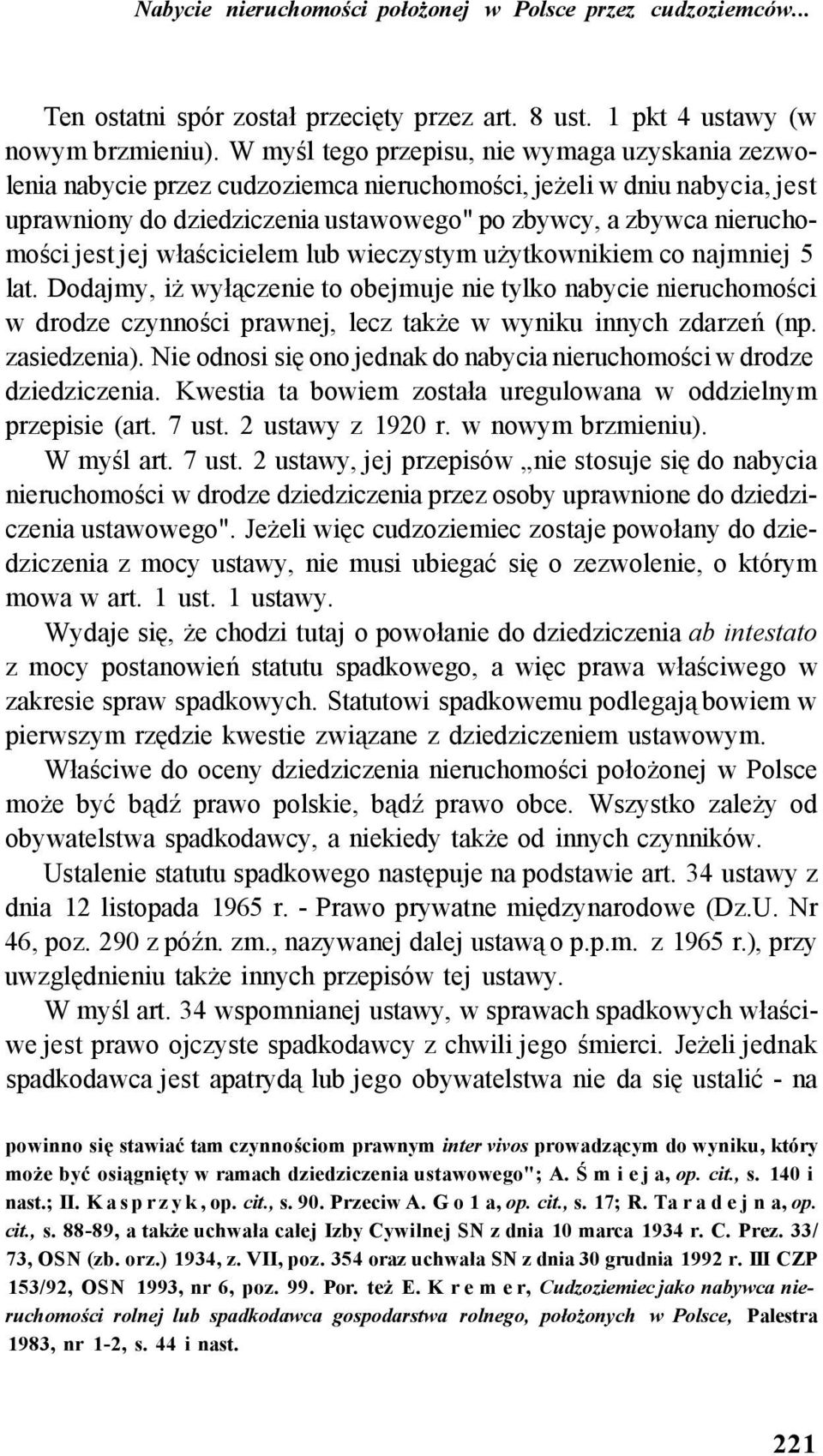 jest jej właścicielem lub wieczystym użytkownikiem co najmniej 5 lat.