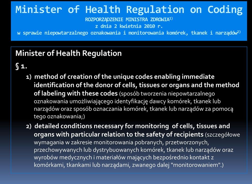 1) method of creation of the unique codes enabling immediate identification of the donor of cells, tissues or organs and the method of labeling with these codes (sposób tworzenia niepowtarzalnego