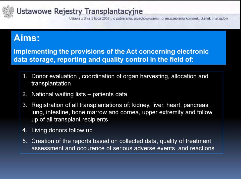 Registration of all transplantations of: kidney, liver, heart, pancreas, lung, intestine, bone marrow and cornea, upper extremity and follow up of