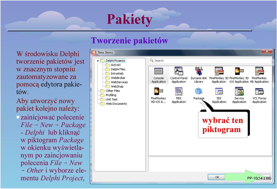 Aby utworzyć nowy pakiet kolejno należy: Pzainicjować polecenie wybrać ten File 6 New 6