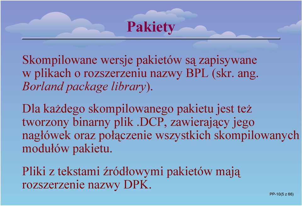 Dla każdego skompilowanego pakietu jest też tworzony binarny plik.